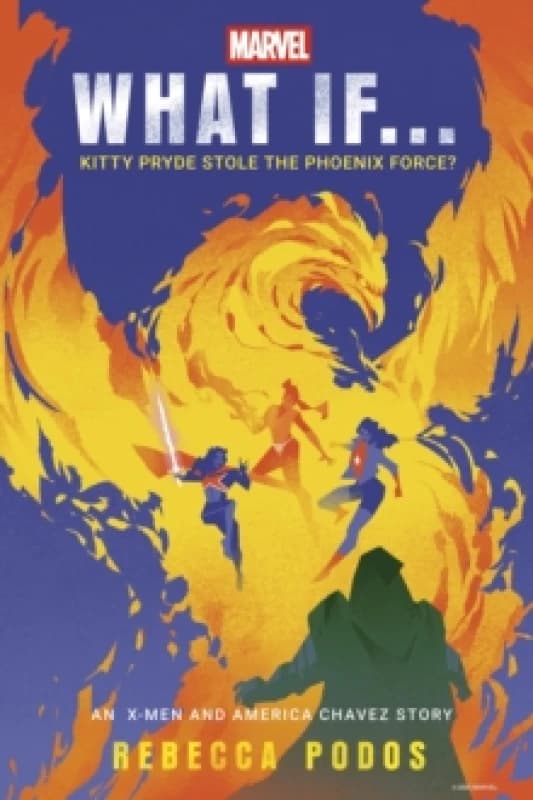 What If...Kitty Pryde Stole the Phoenix Force? An X-Men and America Chavez Story Hardback