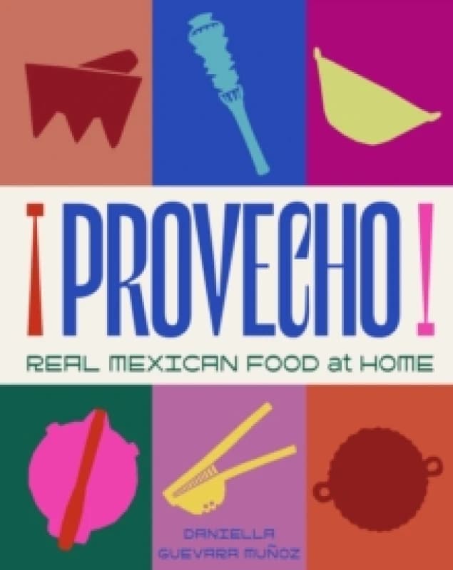 Provecho: Real Mexican Food at Home Hardback
