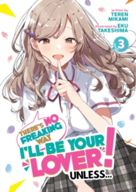 There's No Freaking Way I'll be Your Lover! Unless... (Light Novel) Vol. 3 Paperback / softback