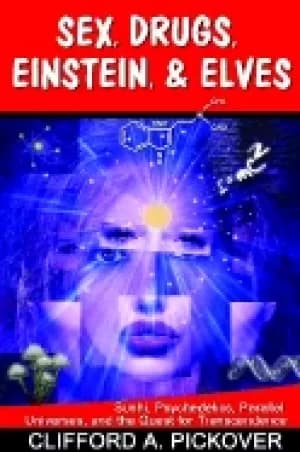 sex drugs einstein and elves sushi psychedelics parallel universes and the