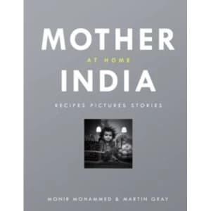 Mother India at Home: Recipes Pictures Stories by Martin Gray, Monir Mohamed (Hardback, 2014)