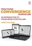 practicing convergence journalism an introduction to cross media storytelli