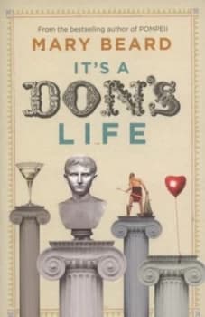 Its a dons life by Professor Mary Beard