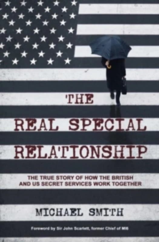 The Real Special Relationship : The True Story of How the British and US Secret Services Work Together Paperback / softback