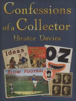 Confessions of a Collector by Hunter Davies Hardback