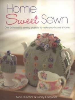 Home Sweet Sewn by Butcher Alice Book