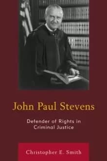 John Paul Stevens : Defender of Rights in Criminal Justice