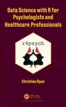Data Science with R for Psychologists and Healthcare Professionals