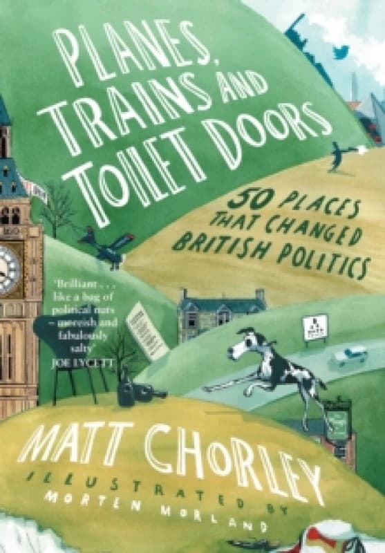 Planes, Trains and Toilet Doors. Hardback. By Matt Chorley Books