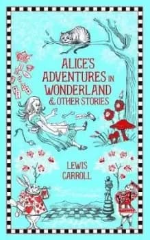 Alice's Adventures in Wonderland and Other Stories by Lewis Carroll