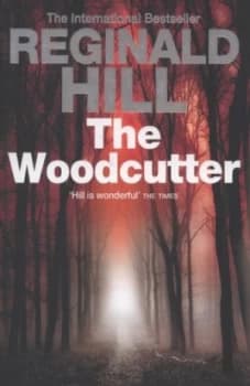 The Woodcutter by Reginald Hill Hardback