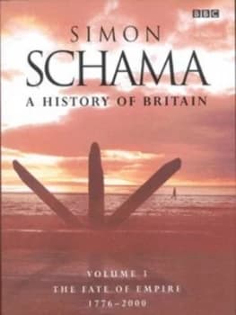 A History of Britain. vol. 3 Fate of the Empire 1776-2000 by Simon Schama Hardback