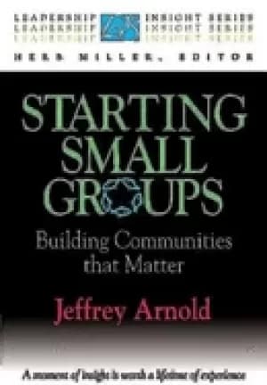 starting small groups building communities that matter