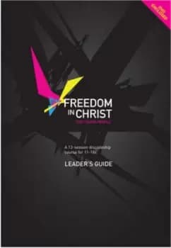 Freedom in Christ for young people Leaders guide by Dr. Neil T. Anderson
