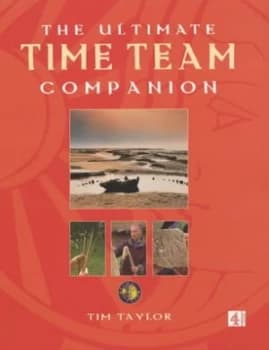 The Ultimate Time Team Companion by Tim Taylor and Nick Ashton Paperback