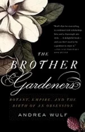 brother gardeners a generation of gentlemen naturalists and the birth of an