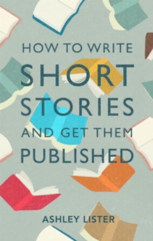 How to Write Short Stories and Get Them Published Paperback / softback