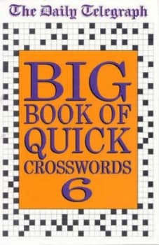 Daily Telegraph Big Book of Quick Crosswords 6 by Telegraph Group Limited Book