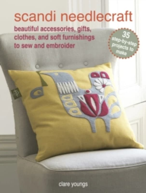 Scandi Needlecraft: 35 step-by-step projects to make : Beautiful Accessories, Gifts, Clothes, and Soft Furnishings to Sew and Embroider Paperback / so