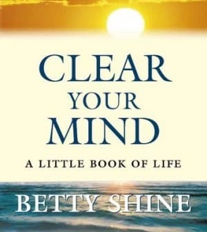 Clear Your Mind by Betty Shine Paperback