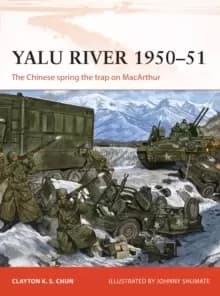Yalu River 1950-51 : The Chinese spring the trap on MacArthur