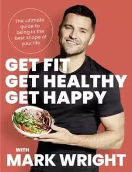 Get fit, get healthy, get happy - Mark Wright - Paperback - Used