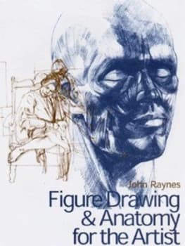 Figure Drawing and Anatomy for the Artist by John Raynes Hardback