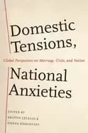 domestic tensions national anxieties global perspectives on marriage crisis