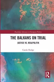 The Balkans on TrialJustice vs. Realpolitik