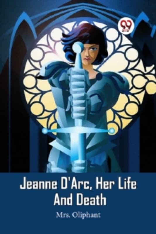 Jeanne D'Arc, Her Life And Death (Edition2023) Paperback / softback