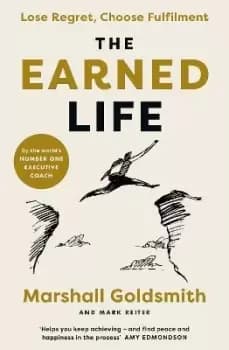 The Earned Life by Marshall Goldsmith