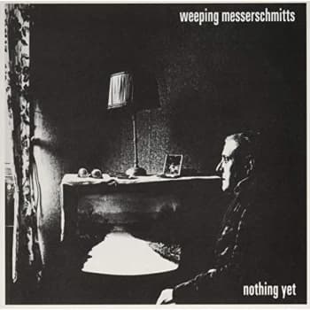 Weeping Messerschmitts - Nothing Yet Vinyl
