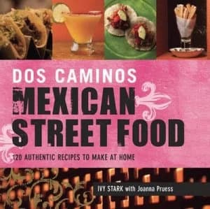 Dos Caminos Mexican Street Food by Ivy Stark Book