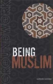 Being Muslim by Haroon Siddiqui Hardback