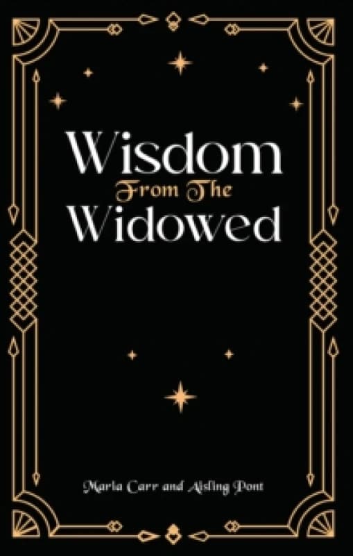 Wisdom from the Widowed. Paperback. By Maria Carr, Aisling Pont Books