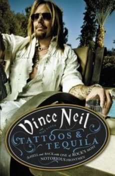 Tattoos and Tequila by Vince Neil Paperback