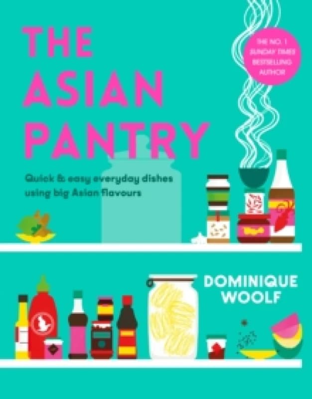 The Asian Pantry : Quick & easy, everyday dishes using big Asian flavours Hardback