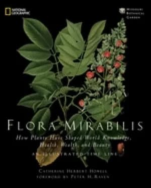 flora mirabilis how plants have shaped world knowledge health wealth and be