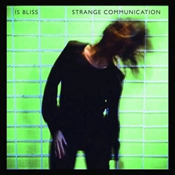 Is Bliss - Strange Communication Vinyl