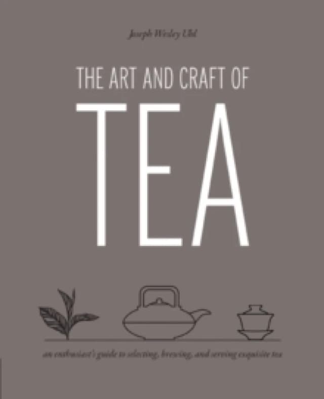 The Art and Craft of Tea. Paperback. By Joseph Uhl Books