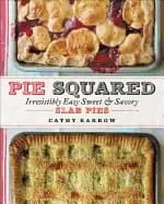 pie squared irresistibly easy sweet and savory slab pies