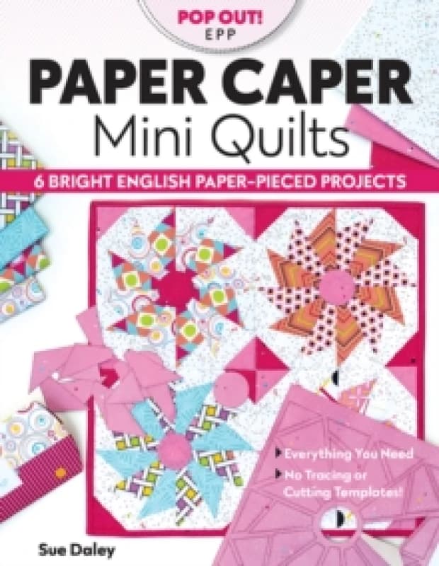 Paper Caper Mini Quilts : 6 Bright English Paper Pieced Projects; Everything You Need, No Tracing or Cutting Templates! Paperback / softback