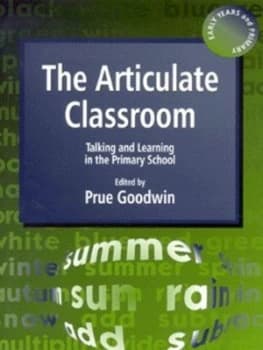 The Articulate Classroom by Prue Goodwin Paperback