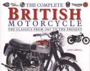 The Complete British Motorcycle by John Carroll Hardback