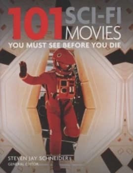 101 Sci-Fi Movies You Must See before You Die by Steven Jay Schneider Paperback