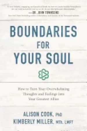 boundaries for your soul how to turn your overwhelming thoughts and feeling