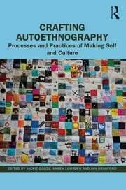 Crafting Autoethnography Processes and Practices of Making Self and Culture