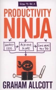 How to Be a Productivity Ninja by Graham Allcott Paperback