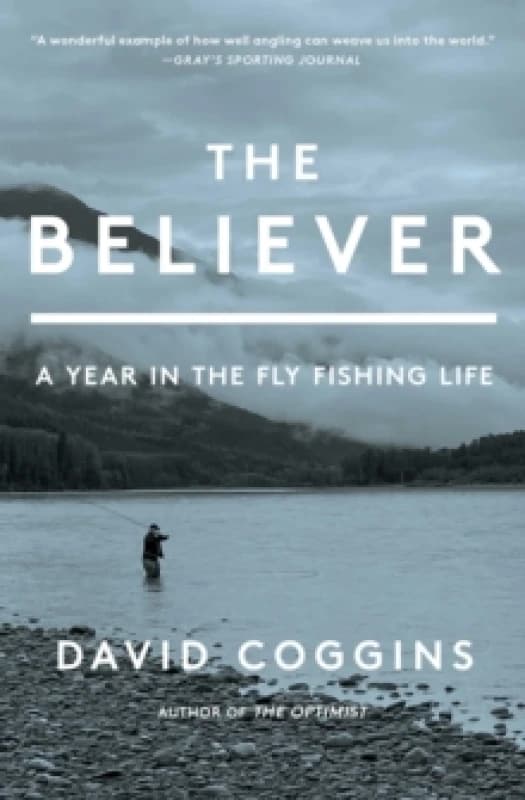 The Believer : A Year in the Fly Fishing Life Paperback / softback