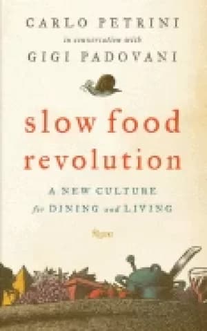 slow food revolution a new culture for eating and living